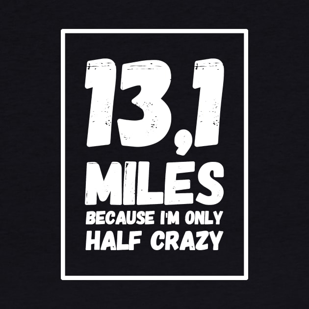 13,1 Miles because I'm only half crazy by captainmood